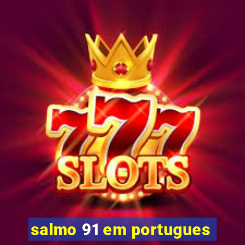 salmo 91 em portugues